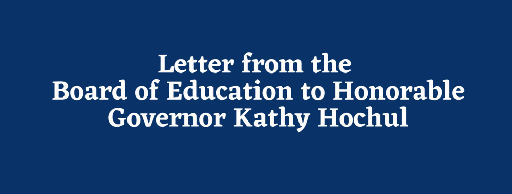 LETTER FROM THE BOARD OF EDUCATION TO HONORABLE GOVERNOR KATHY HOCHUL