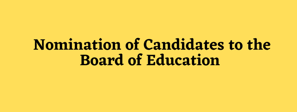 Nomination of Candidates to the Board of Education